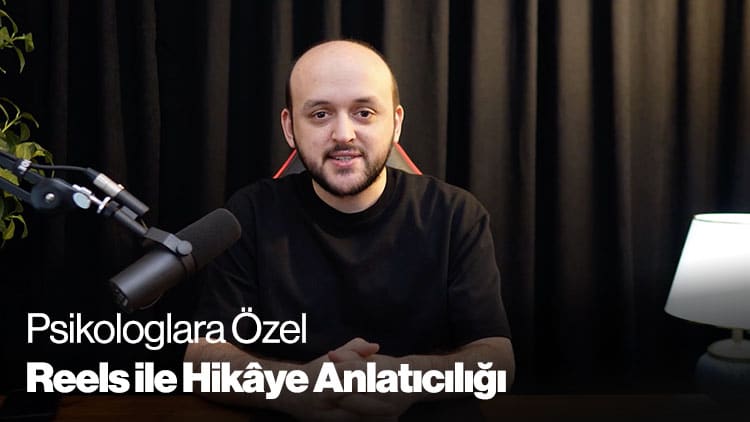 Psikologlara Özel Reels ile Hikâye Anlatıcılığı